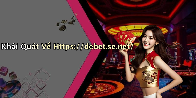 Khái Quát Về Https://debet.se.net/