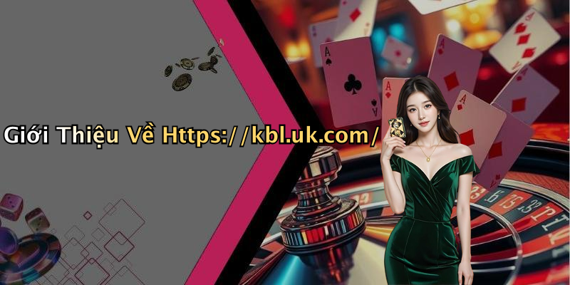 Giới Thiệu Về Https://kbl.uk.com/